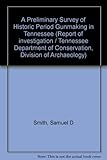 Front cover for the book A Preliminary Survey of Historic Period Gunmaking in Tennessee by Samuel D. Smith