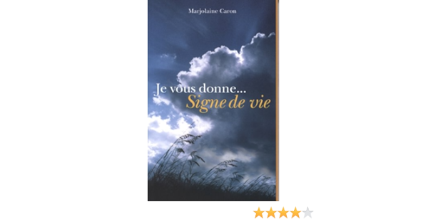 Je Vous Donne Signe De Vie Amazon Ca Caron Marjolaine Books