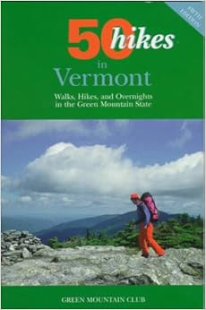50 Hikes in Vermont: Walks, Hikes, and Overnights in the Green Mountain State (Fifty Hikes Series.), by Bob Lindemann