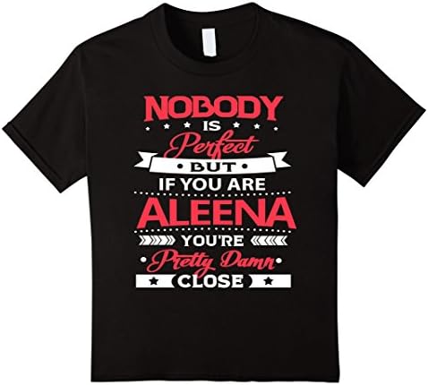 Kids Nobody Perfect But Aleena Pretty Close TShirt 8 Black