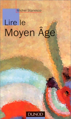 Lire le Moyen Age by Michel Stanesco