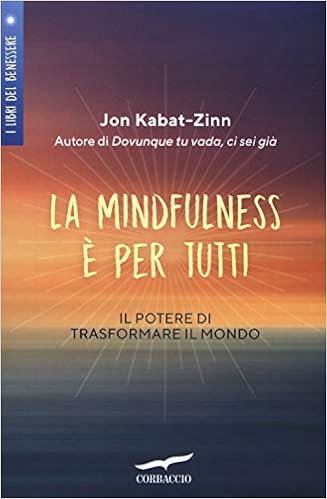 La Mindfulness è Per Tutti Il Potere Di Trasformare Il
