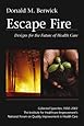 Escape Fire: Designs for the Future of Health Care