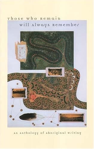Download Those Who Remain Will Always Remember: An Anthology of Aboriginal Writing PDF