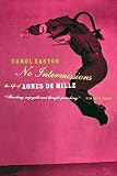 No Intermissions: The Life Of Agnes De Mille by Carol Easton