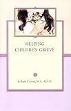 Helping Children Grieve (Grief Steps Guides) by 
