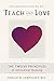 Teach Only Love: The Twelve Principles of Attitudinal Healing by Gerald G. Jampolsky