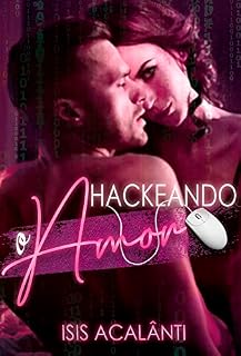 Livro HACKEANDO O AMOR (Duologia Hackeando Livro 1)