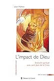 L'impact de Dieu : Itinéraire spirituel avec Jean de la Croix by 