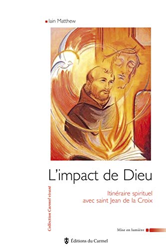 L'impact de Dieu : Itinéraire spirituel avec Jean de la Croix by Iain Matthew, Jean Vanier