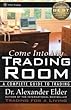 Come Into My Trading Room - Alexander Elder Come Into My Trading Room - Alexander Elder