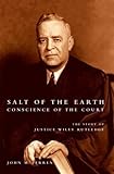 Salt of the Earth, Conscience of the Court: The Story of Justice Wiley Rutledge by John M. Ferren