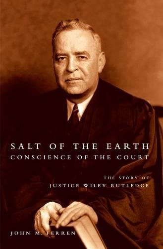 Salt of the Earth, Conscience of the Court: The Story of Justice Wiley Rutledge (Best Supreme Court Justices)