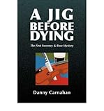 Front cover for the book A Jig Before Dying by Danny Carnahan