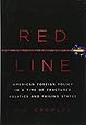 Red Line: American Foreign Policy in a Time of Fractured Politics and Failing States