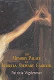 The Memory Palace of Isabella Stewart Gardner by 
