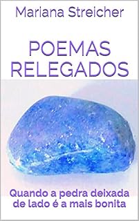 Livro Poemas relegados: Quando a pedra deixada de lado é a mais bonita