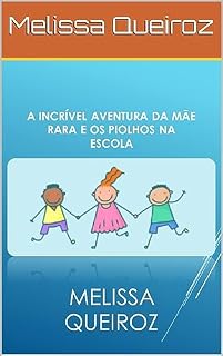 Livro A Incrível Aventura da Mãe Rara e os Piolhos na Escola