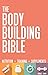 Bodybuilding: The Body Building Bible - Nutrition • Training • Supplements (Healthy Leaving Book 1)