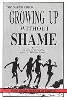 The Naked Child Growing Up Without Shame/Social Nudity/Its Effect on Children 1555990010 Book Cover
