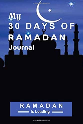My 30 Days of Ramadan Journal: Prayer, Reflection, Mindfulness & Gratitude: Journal for Muslim Teens, Young Adults, and Not-So-Young Adults Paperback – 11 May 2019