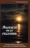 Ausencia de la Felicidad : La historia de Helen Schucman como escriba de un curso de Milagros, Wapnick, Kenneth, 1591421691