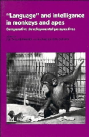 'Language' and Intelligence in Monkeys and Apes: Comparative Developmental Perspectives