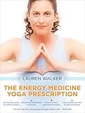 The Energy Medicine Yoga Prescription by Lauren Walker