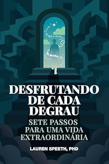 Livro DESFRUTANDO DE CADA DEGRAU: Sete passos para uma vida extraordinária