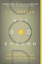 Not God Enough: Why Your Small God Leads to Big Problems