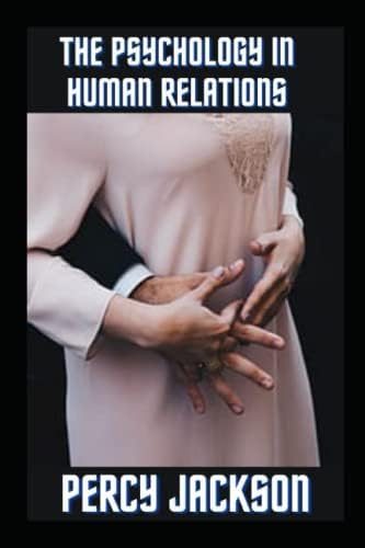 The Psychology of Interpersonal Relations: Heider, Fritz 1896-1988