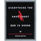 Everything You Know About God Is Wrong: The Disinformation Guide to Religion (Disinformation Guides)