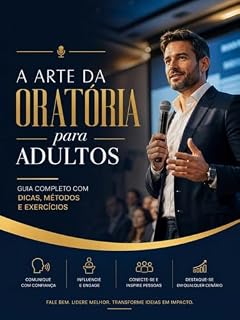 Livro A Arte da Oratória para Adultos: Domine a Comunicação e Transforme sua Carreira