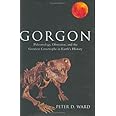 Gorgon: Paleontology, Obsession, and the Greatest Catastrophe in Earth's History