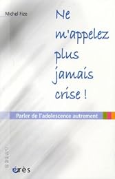 Ne m'appelez plus jamais crise !