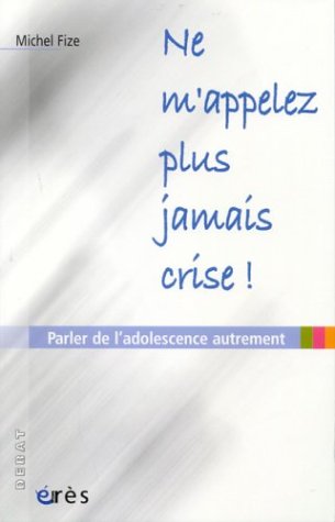 Ne m'appelez plus jamais crise !