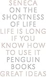 On the Shortness of Life (Penguin Great Ideas)