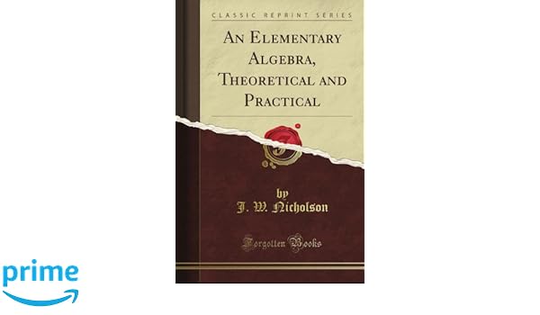 An Elementary Algebra Theoretical And Practical Classic - 