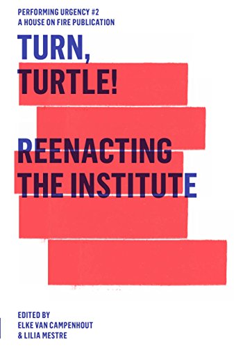 Turn, Turtle!: Reenacting The Institute (Performing Urgency #2) (German Edition)