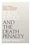 Equal Justice and the Death Penalty : A Legal and Empirical Analysis, Baldus, David C. and Woodworth, George G., 1555530567