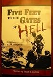 FIVE FEET TO THE GATES OF HELL : WORLD WAR II MEMOIR - EASY COMPANY SAIPAN by 