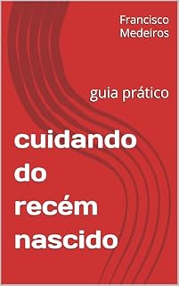 Livro cuidando do recém nascido : guia prático