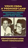 Voices from a 'Promised Land': Palestinian & Israeli Peace Activists Speak Their Hearts by Penny Rosenwasser