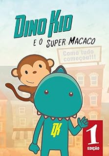 Livro Dino Kid e o Super Macaco: Como Tudo Começou