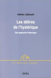 Les  délires de l'hystérique
