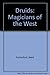 Druids: Magicians of the West by
