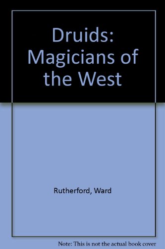 Druids: Magicians of the West by Ward Rutherford