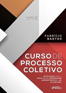Livro Curso de Processo Coletivo - 4ª Ed - 2024: Atualizada com a nova lei de improbidade administrativa - Lei 14.230/21