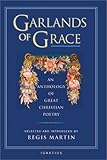 Garlands of Grace: An Anthology of Great Christian Poetry by 