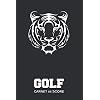 Carnet de Score Golf: Carnet pour Golfeur 120 Tableaux à Remplir pour Noter vos Parcours de Golf Logbook Tiger | Carnet de notation de score pour golfeurs